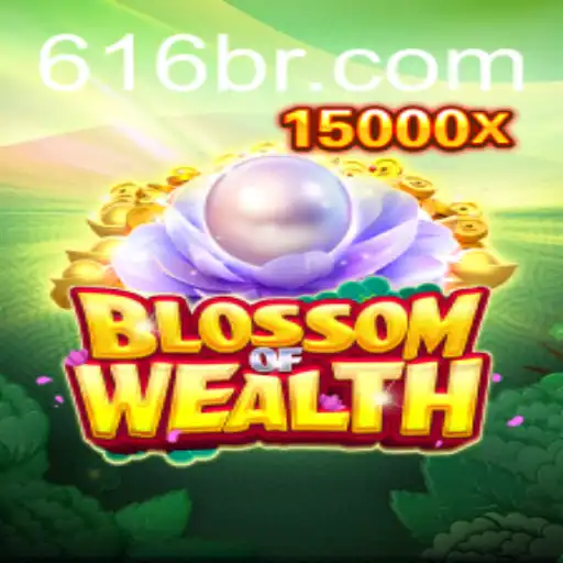 BlossomofWealth: Descubra o Universo de Estratégia e Diversão do Novo Jogo da br616.com